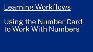 Learning Workflows: Using the Number Card to Work With Numbers