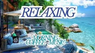Beautiful Relaxing Music, Peaceful Soothing Instrumental Music | Morning Coffee 🍵