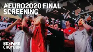 RECAP: #EURO2020 Final Screening at BOXPARK Croydon