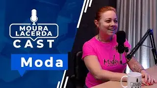 Moda - Moura Lacerda Cast #10