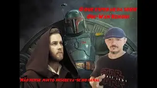 A expectativa para a serie Obi Wan Kenobi e comentário do encerramento do livro de Buba fett