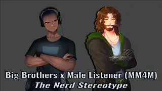 Big Brothers x Male Nerd Listener MM4M feat. @JohnnyStaticVA  (The Nerd Stereotype) [Roleplay Audio]