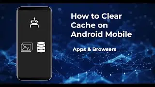 How to Clear App's and Browser's Cache on Android Mobile