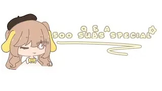 [🧁] Q & A | 500 subs special￼ !!
