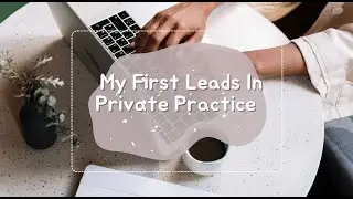 My First Client Leads In Private Practice! (Mental Health & Consulting)