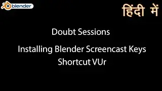 Doubt sessions Installing Blender Screencast Keys I Hindi