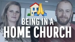 What It's Like Being A Part of a Home Church