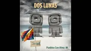DOS LUNAS - Regrésame mi corazón (ft Oswaldo Cotacachi) / Album Pueblos con alma.