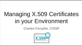 Managing X.509 Certificates in Your Environment