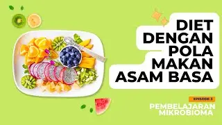 Diet Dengan Pola Makan Asam Basa - EPs. 3 | Pembelajaran Mikrobioma Medik | Dokter Suwardi