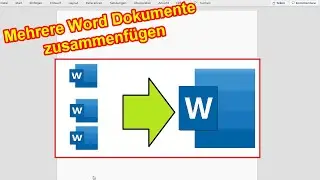 Mehrere Word Dokumente / Dateien zusammenfügen, drucken oder als PDF speichern Anleiung