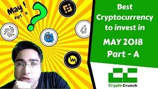 Best Cryptocurrency to Invest 2018 May - Part A - (Bonus Pick)