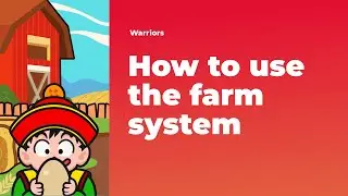 How to use the farm system