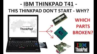 IBM Thinkpad T41 - This laptop DON'T start - Where is problem?