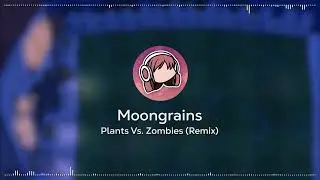 Moongrains  Plants Vs  Zombies  Remix