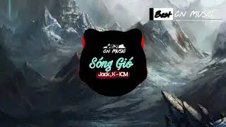 Sóng Gió Remix - Jack × K - ICM (Trọng RMX Remix)