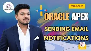 ✉️ How to Send Email Notifications in Oracle APEX | Complete Tutorial | 