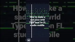 how to make a sad juice wrld type beat on FL studio mobile #flstudiomobile