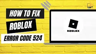 How to Fix Roblox Error Code 524