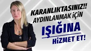 Işığını ARA! Karanlıktan Çıkışın Anahtarını BUL! | Şebnem Tacigut