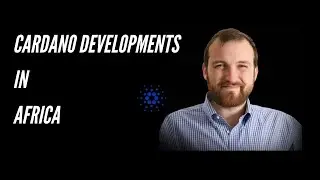 Cardano CEO Talks Blockchain Use in Africa