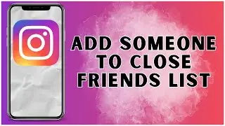 How To Add Someone To Close Friends List On Instagram? 2024 | Instagram
