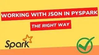 Working with JSON in PySpark - The Right Way
