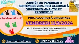 Pronostics Pmu Quinté de Vendredi 13 Septembre 2024Prix Algorah à Vincennes: Analyse et Pronostic