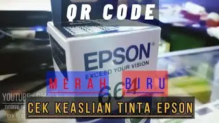 TUTORIAL Periksa Original Epson with QR CODE WARNA MERAH BIRU