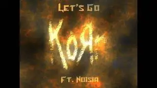 Korn Ft. Noisia - Let's Go **New** 2011 [HD]