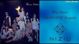 Blue Moon- Acapella (FANMADE, NiziU)