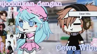 Di jodohkan oleh cewe wibu?? 🤔🌹 [GLMM Indonesia]
