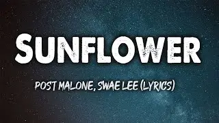Sunflower - Post Malone, Swae Lee (Lyrics)