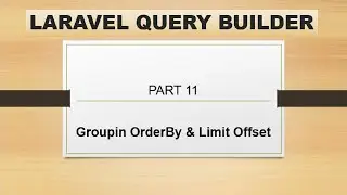 part 11 groupby orderby and limit offset query in laravel | laravel query builder | groupby()