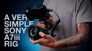 a SUPER SIMPLE Sony a7iii Rig