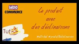 WooCommerce - Comment ajouter des déclinaisons/variables ?