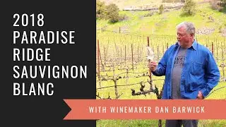 2018 Paradise Ridge Sauvignon Blanc with Winemaker Dan Barwick