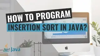 How to Program Insertion sort in Java?
