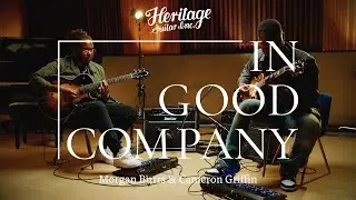 In Good Company with Morgan Burrs & Cameron Griffin | H-575 & Custom Core H-150 P90