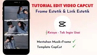 Tutorial Edit Frame & Lirik Estetik Filter VHSIII | Template CapCut Viral