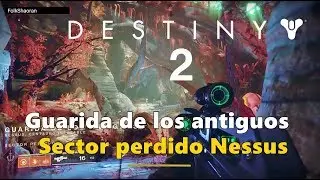 Destiny 2 - Guarida de los antiguos | Sector perdido Nessus