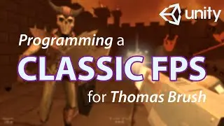 Making a First Person Shooter with Thomas Brush!