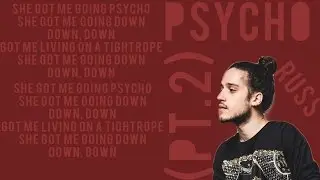 Russ - Psycho (Pt.2) - Lyrics