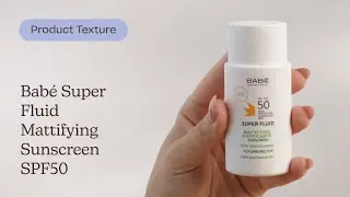 Babé Super Fluid Mattifying Sunscreen SPF50 Texture | Care to Beauty