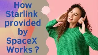 How Starlink Works? Satellite Internet By SpaceX  | Space Technology | Elon Musk & Starlink