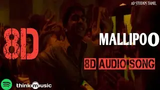 Mallipoo 8D Audio Song | Vendu Thanindhathu Kaadu