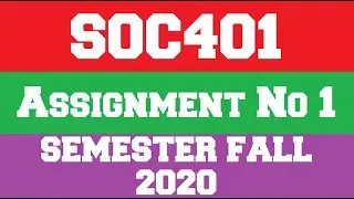 SOC 401 Assignment No 1 Solution Fall 2020