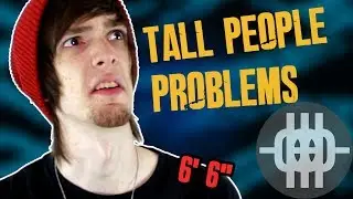 Tall People Problems