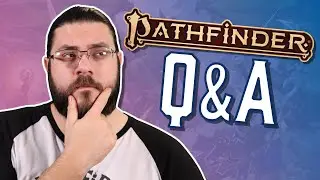 Answering YOUR Pathfinder 2e Questions