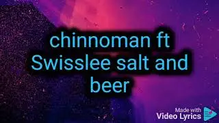 chinnoman ft Swiss Lee - Beer & salt (official audio )